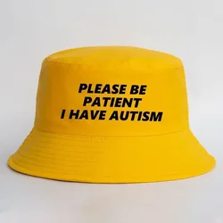 Please Be Patient I Have Autism Letter Print Bucket Hat Men Women Fisherman Hats Summer Outdoor Hunting Fishing Cap for Boy Girl