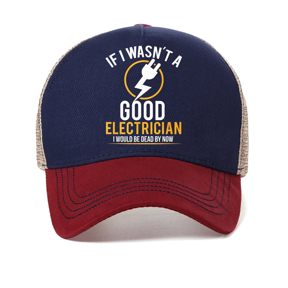 If I Wasn't A Good Electrician I'd Be Dead baseball cap By Now Funny Electrician Gift  Electrician Work Retired mesh hat