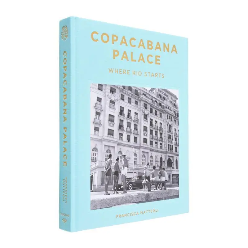 

Copacabana Palace Where Rio Starts Francisca Matteoli Tuca Reines Vendome Press 9780865654365 Book
