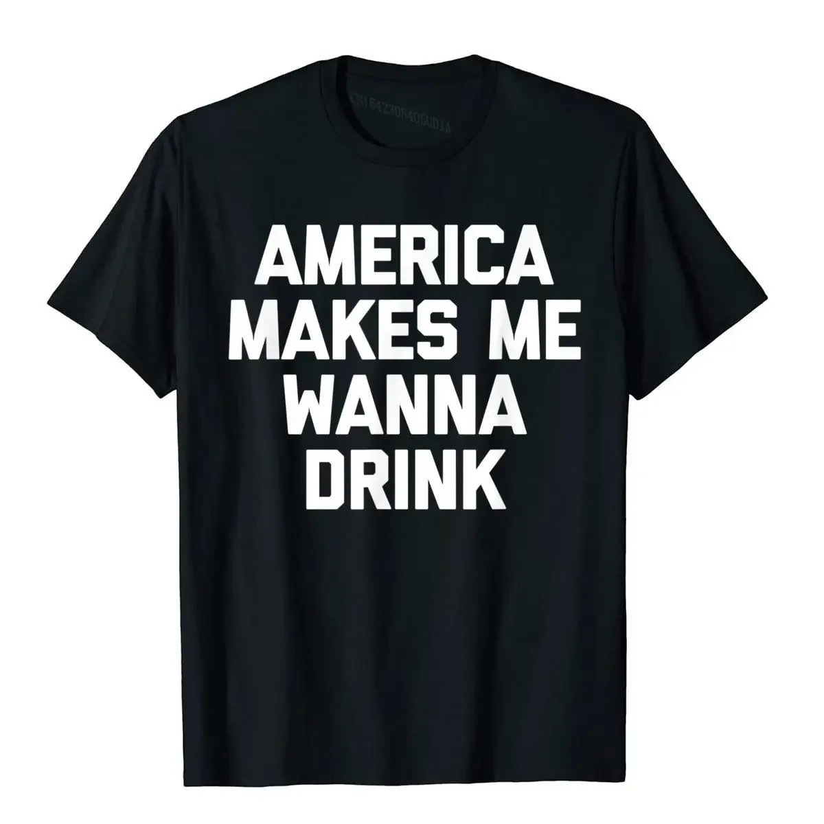 America Makes Me Wanna Drink T-Shirt Funny Drunk Drinking  Brand New Comfortable T Shirt Cotton Tops Tees For Men Hip Hop