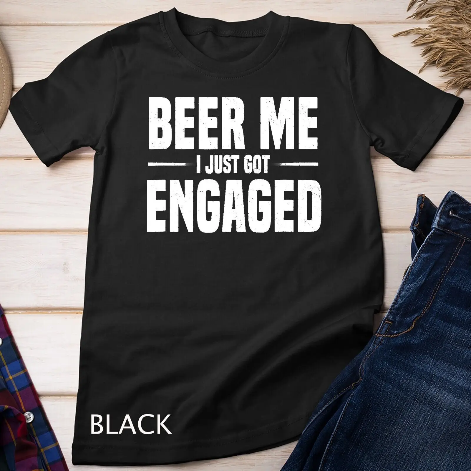 Beer Me I Just Got Engaged Funny Engagement Gift Unisex T-shirt