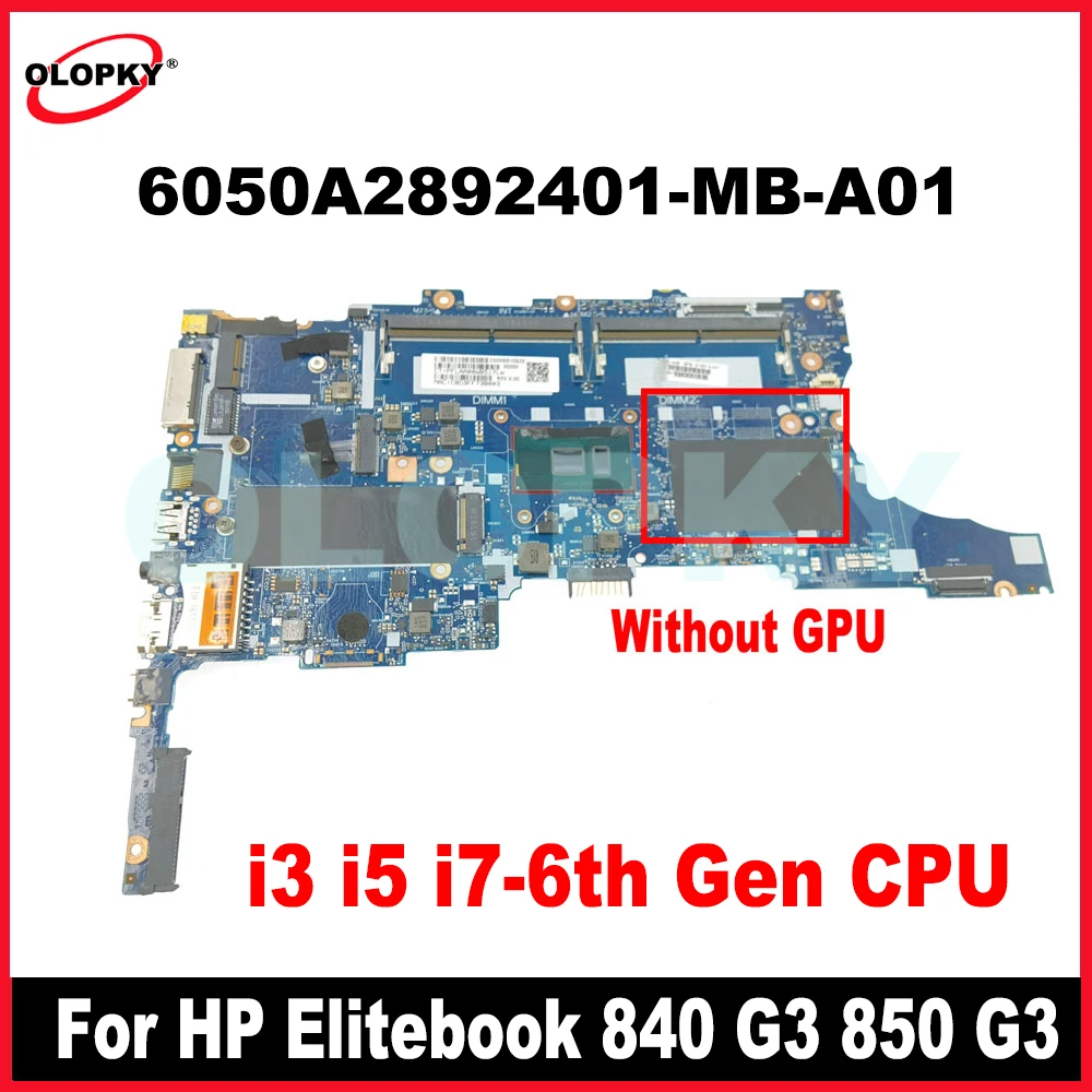 

6050A2892401-MB-A01 Mainboard for HP Elitebook 840 G3 850 G3 Laptop Mainboard with i3 i5 i7-6th Gen CPU 918315-001 918315-601