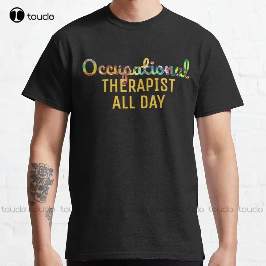Occupational Therapist All Day Classic T-Shirt Blue Shirt Women Shirts Digital Printing Harajuku Streetwear Xs-5Xl Cartoon Tee