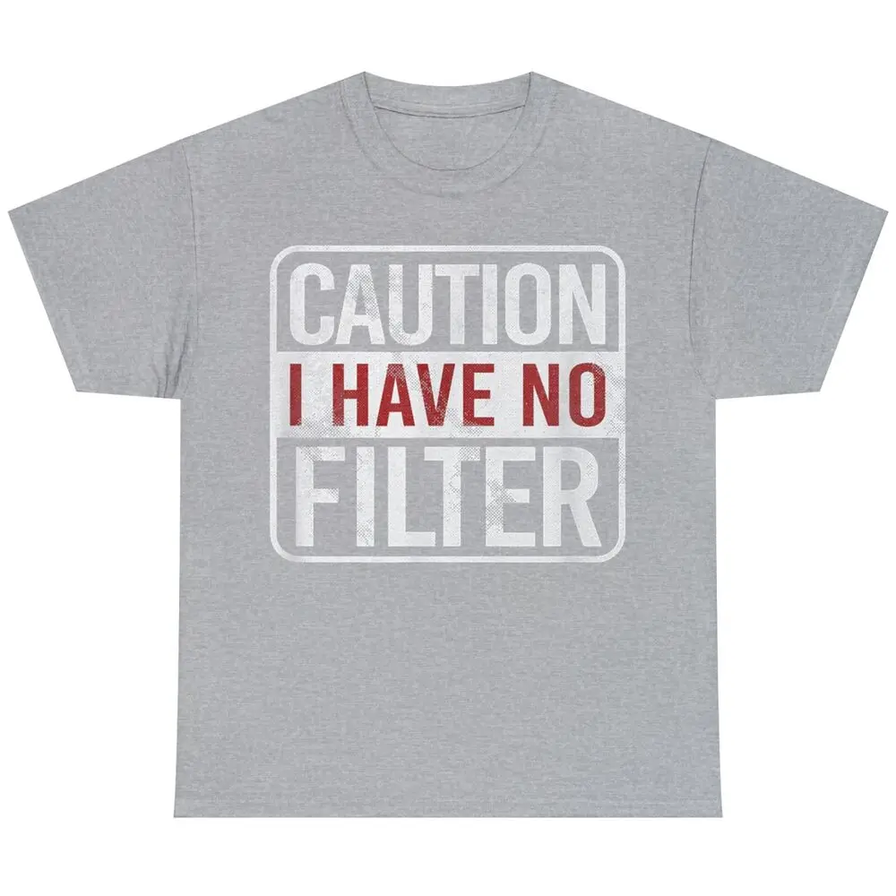 Caution I Have No Filter Funny Sarcastic Humor Men Women T-Shirt