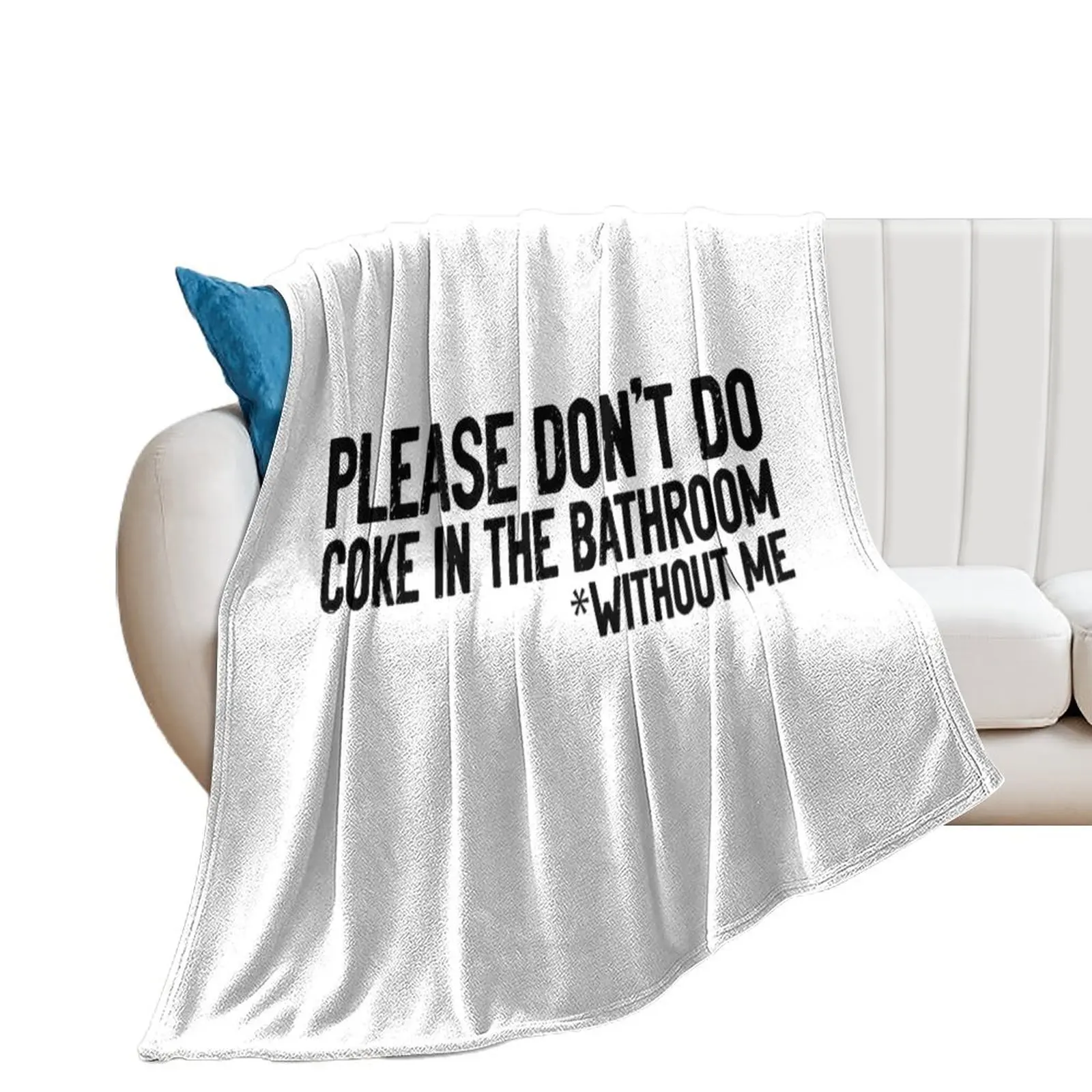 Don't Do Coke In Bathroom Without Me Sarcasm Throw Blanket Decorative Sofas for babies halloween Luxury Thicken Blankets