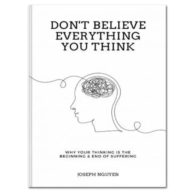 English Version Don't Believe Everything You Think: Why Your Thinking Is The Beginning & End Of Suffering Beyond Suffering