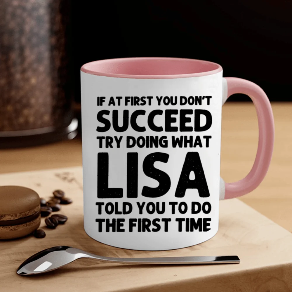 قطعة واحدة، كوب LISA'S Insightful سعة 11 أونصة: إذا لم تنجح في البداية، حاول تفعل ما يخبرك ليزا في ذلك مرة الأولى - مثالي لـ