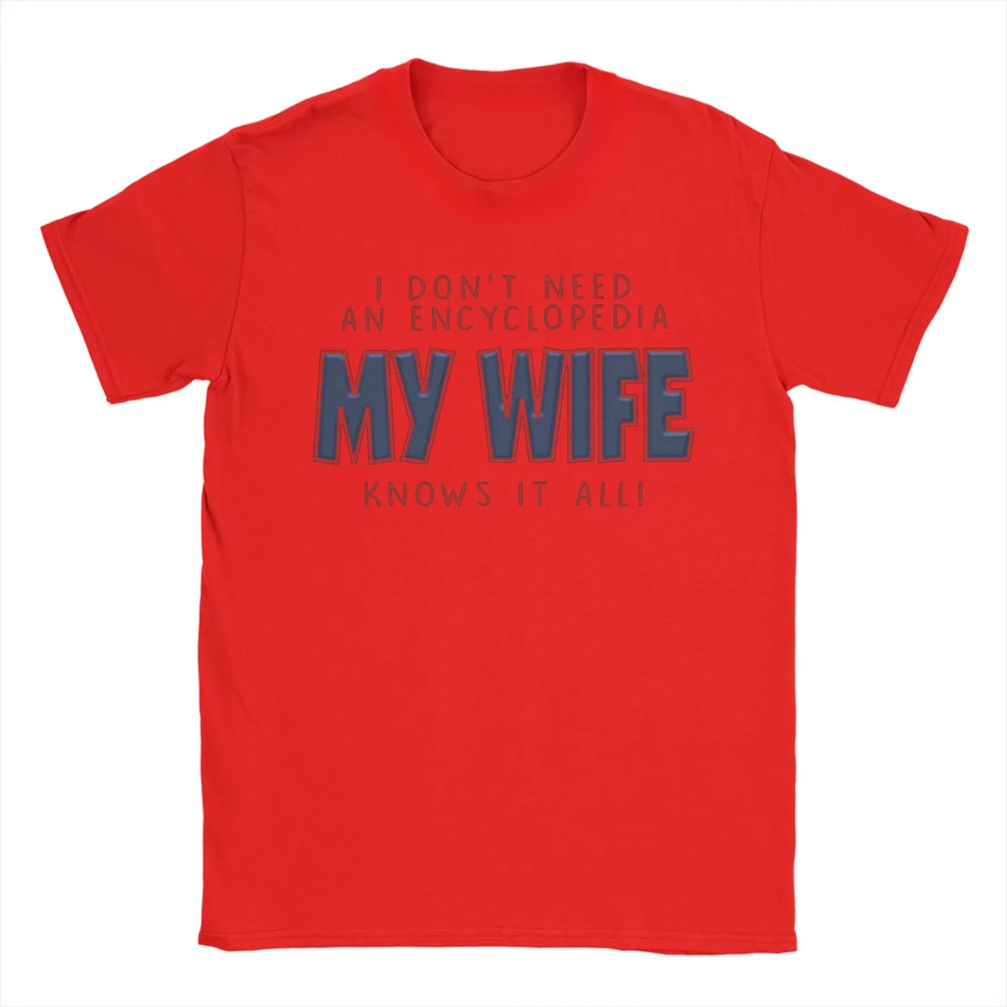 I DON'T NEED AN ENCYCLOPEDIA MY WIFE KNOWS IT ALL! Printed Text T-Shirt Funny Women Daily Street Wear Short Sleeve Summer Tops