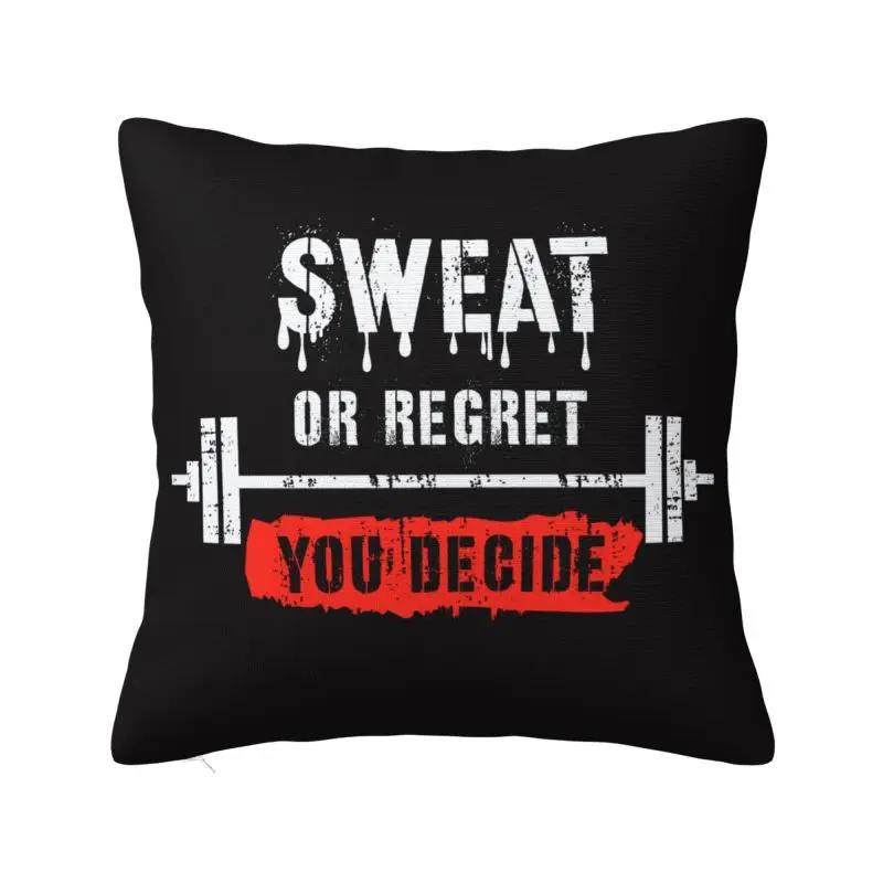 Sweat Or Regret You Decide Gym Throw Pillow Case 45*45cm Home Decoration Bodybuilding Quote Cushion Cover Polyester Pillowcase