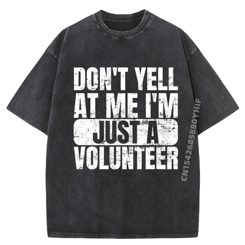 

Don It Yell At Me I Im Just A Volunteer Забавная футболка большого размера для волонтеров Мужские футболки Уличная стираная рубашка