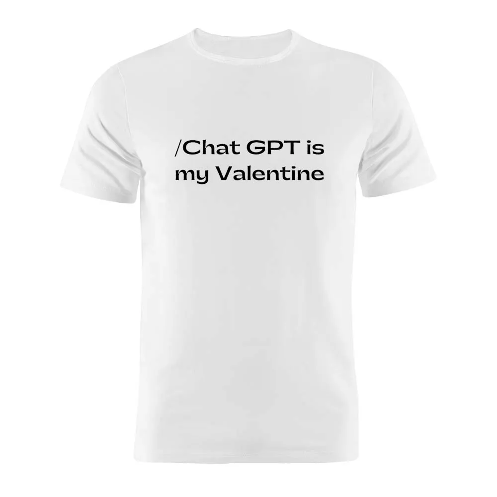 Funny Men Clothing ChatGPT Is My Valentine Forever Alone Chat GPT Developer Programmer Coder Artwork Gift Tee