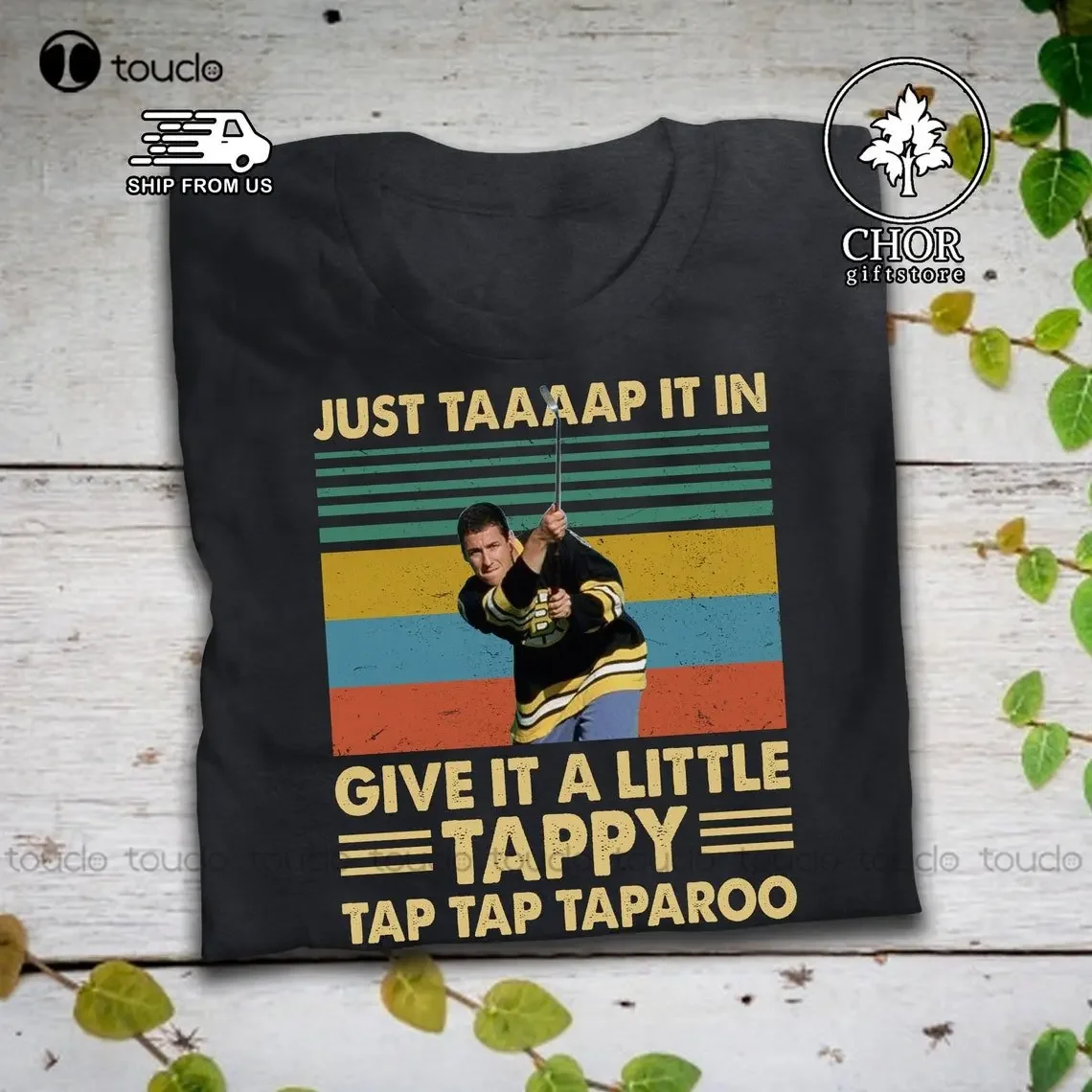 Just Tap It In Give It A Little Tappy Tap Tap Vintage T Shirt Happy Gilmore Shirt Funny Tshirts Xs-5Xl Custom Gift Unisex Tshirt