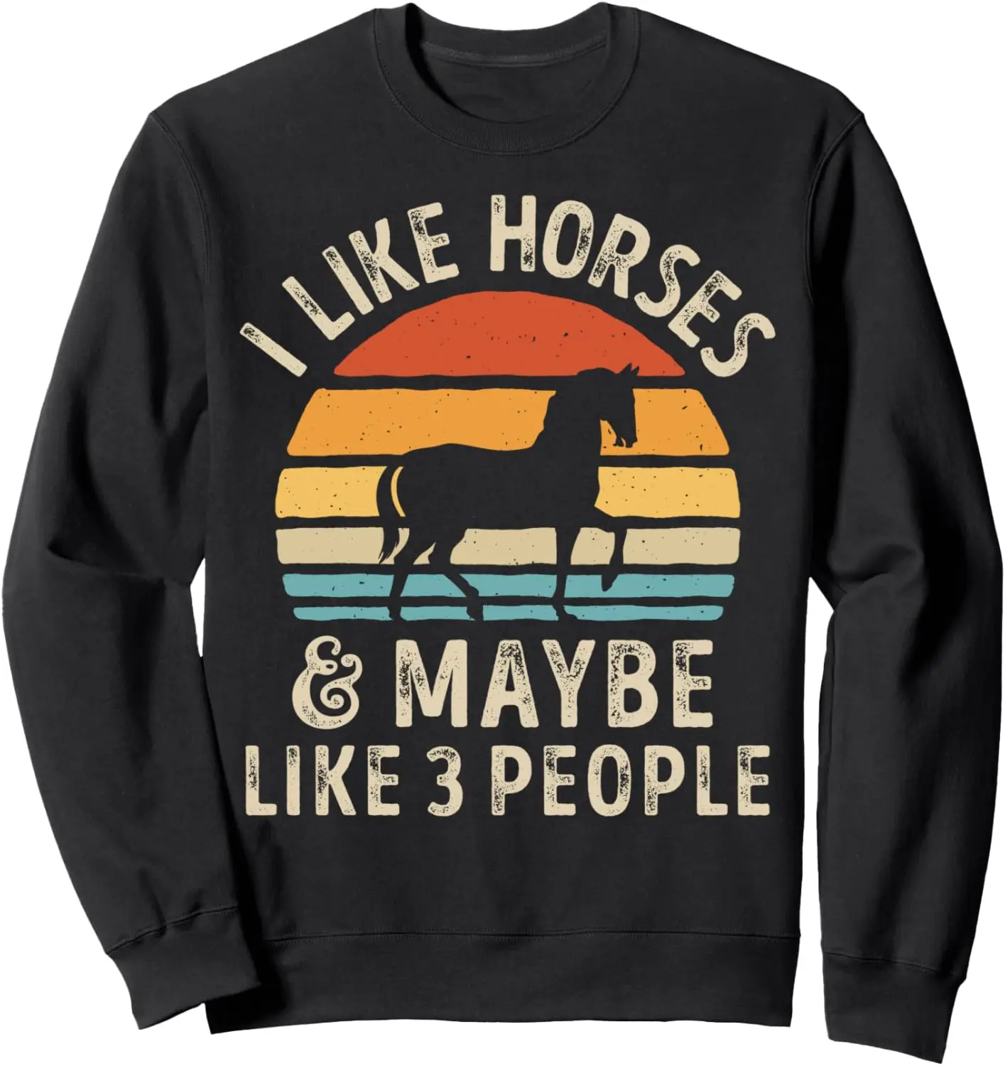 I Like Horses And Maybe Like 3 People Horse Lover Farm Retro Sweatshirt