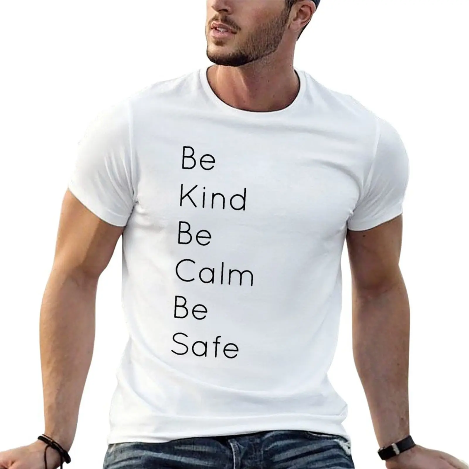 

Be Kind. Be Calm. Be Safe. T-Shirt t shirts for man cotton man t shirt luxury T-Shirt