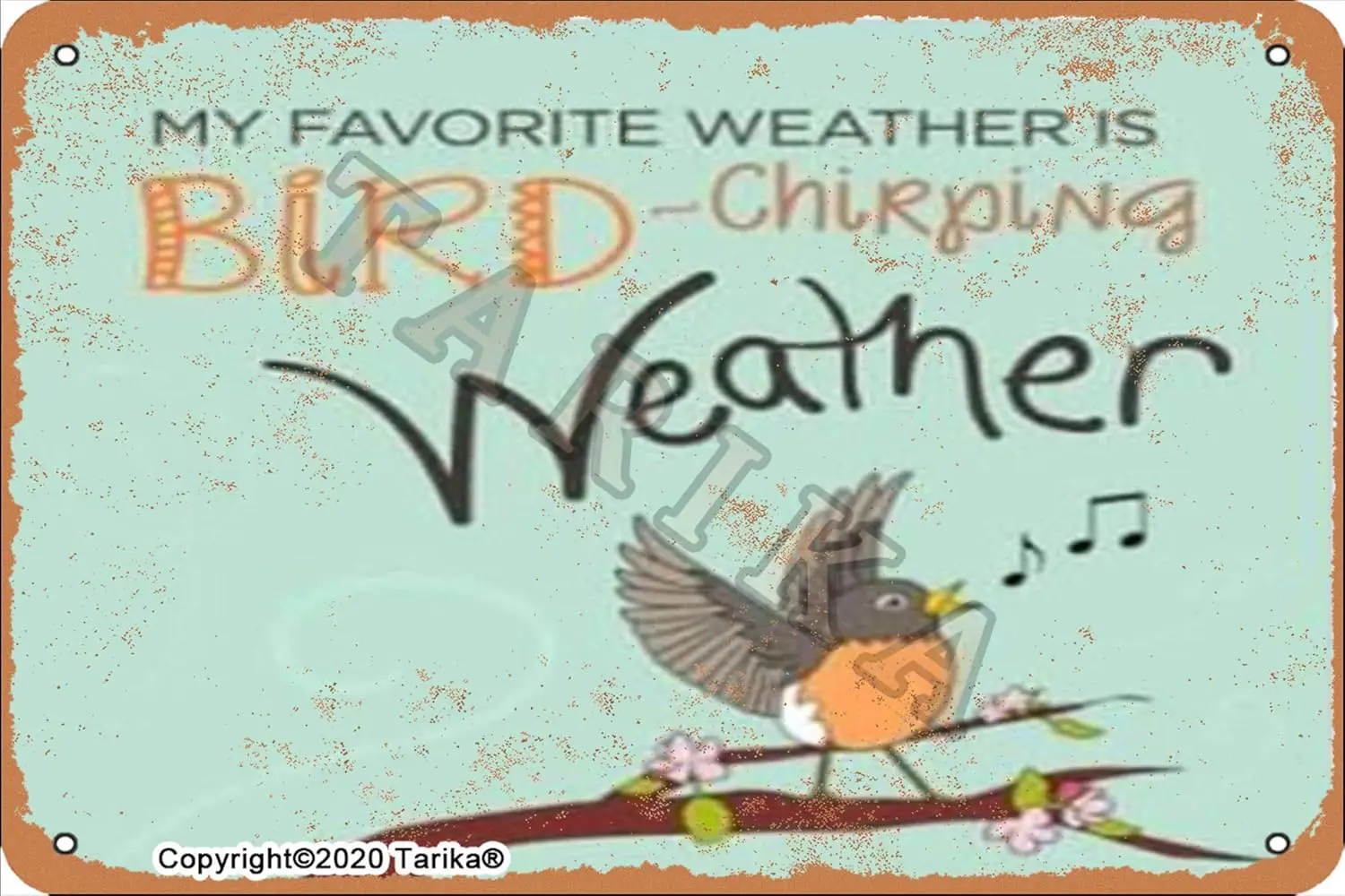Y1,Tarika My Favorite Weather is Bird Chirping  Vintage Look Tin Decoration Crafts Sign for Home Kitchen Bathroom Farm Gard