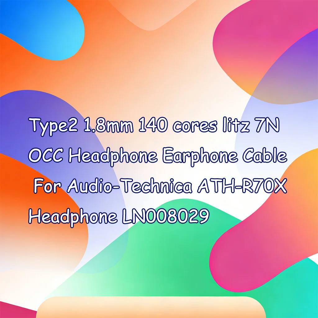 Type2 1.8mm 140 cores litz 7N OCC Headphone Earphone Cable For Audio-Technica ATH-R70X Headphone LN008029
