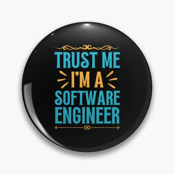 Trust Me I Am Software Engineer  Soft Button Pin Jewelry Clothes Women Badge Funny Metal Cartoon Hat Fashion Brooch Decor