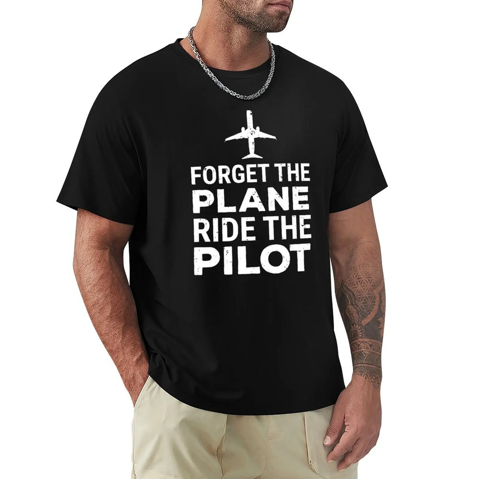 Forget The Plane Ride The Pilot Funny Gift T-Shirt Outdoor Activity Sports T-Shirt