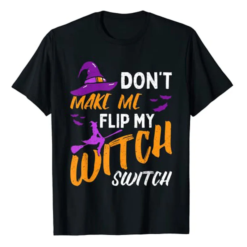 Don't Make Me Flip My Witch Switch Halloween T-Shirt Gifts Funny Sayings Quote Graphic Tee Tops Letter Print Aesthetic Clothes