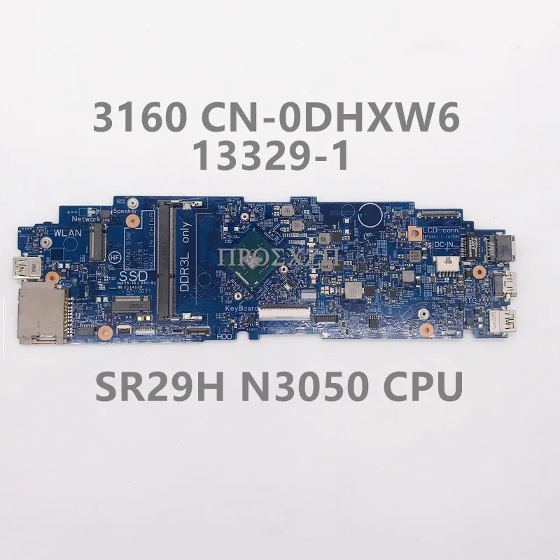 CN-0DHXW6 0DHXW6 DHXW6 High Quality For 11 3160 Laptop Motherboard 13329-1 Mainboard With SR29H N3050 CPU 100% Full Working Well