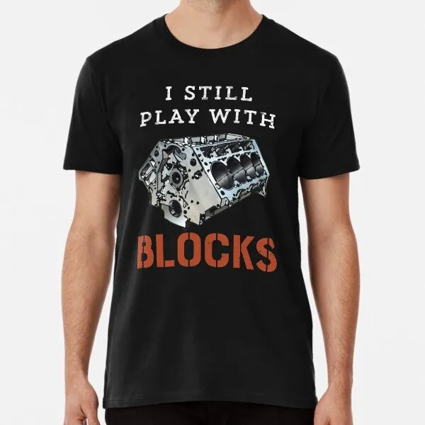 I Still Play With Blocks Car Mechanic Engine New Made Australia T-Shirt S-2XL-image