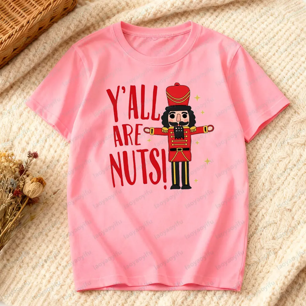 Funny Christmas Y'all Are Nuts Tshirt Nutcracker Sarcastic Christmas Shirt Men Women Xmas Festival Costumes Daily Life Cotton T