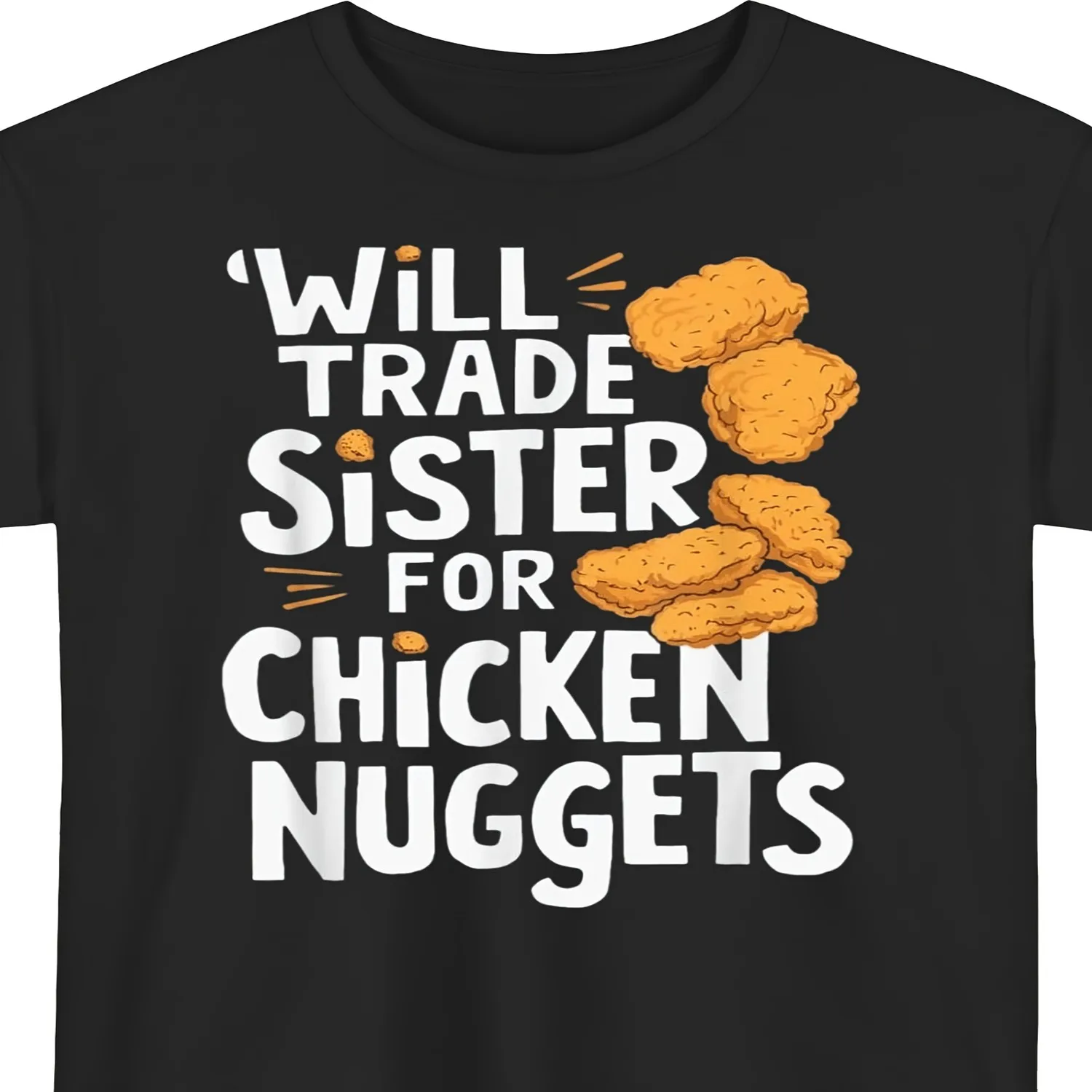Hilarious 'Will Exchange Sister for Chicken Nuggets' T-Shirt - A Comical Present Ideal for Men, Unisex Casual Round Neck Short Sleeve Tee with Digital Print, Machine Washable for Everyday Wear 100% cotton t shirt, Gift tshirt