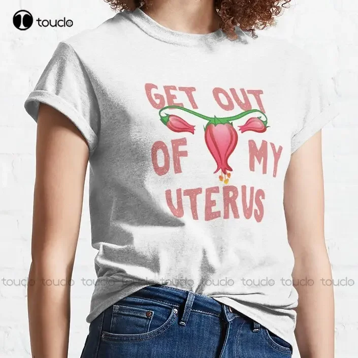 Get Out Of My Uterus Against Abortion Ban Classic T-Shirt Abortion Ban Short Sleeve Shirts For Women Xs-5Xl Custom Gift