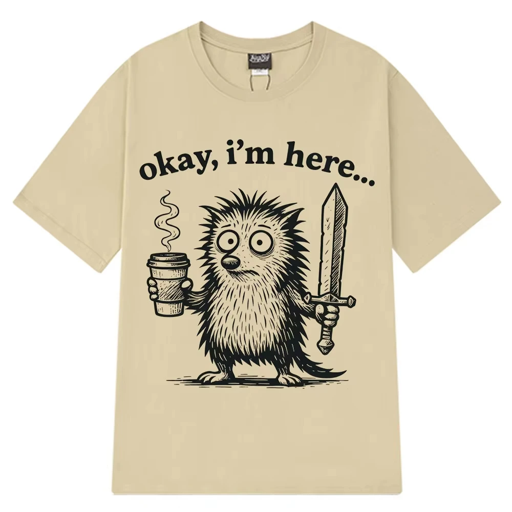 Okay I'm Here Where's The Work Overworked Creature Coffee Sword Funny Meme T-shirt Men Women Harajuku Cotton Casual T-shirts Top