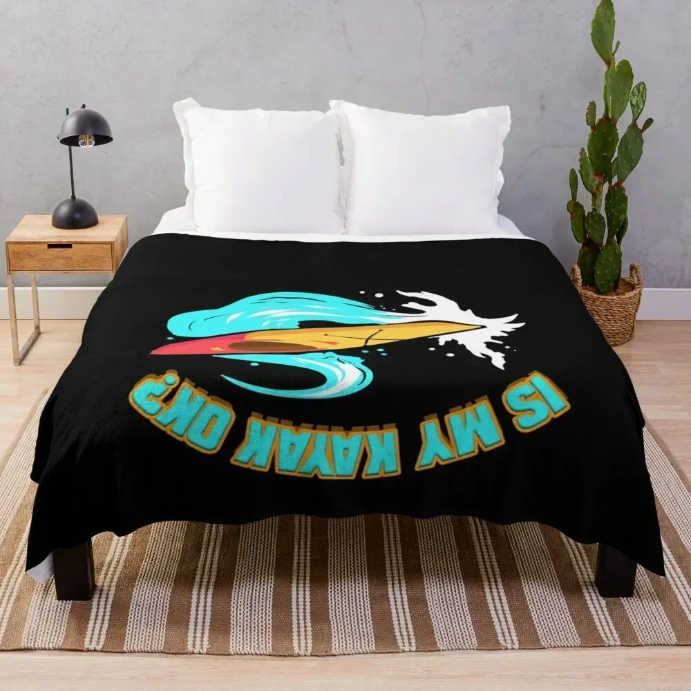 

River Kayaking Kayak Trip Boating I Is My Kayak Ok Throw Blanket Soft Home Decor Blanket for Couch Bedroom