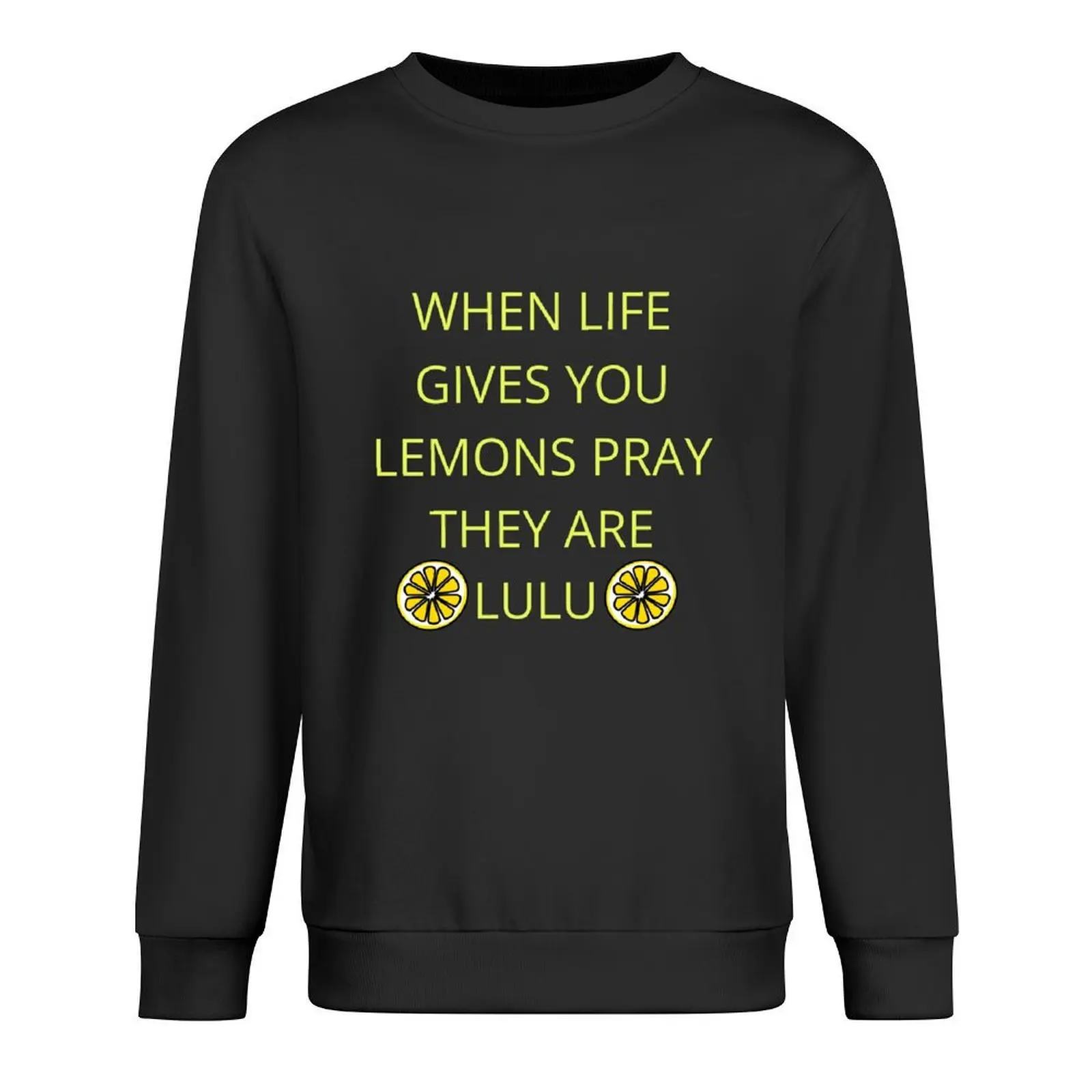 

When life gives you lemons pray they are lulu Pullover korean style clothes winter clothes men's sweat-shirt sweatshirt male
