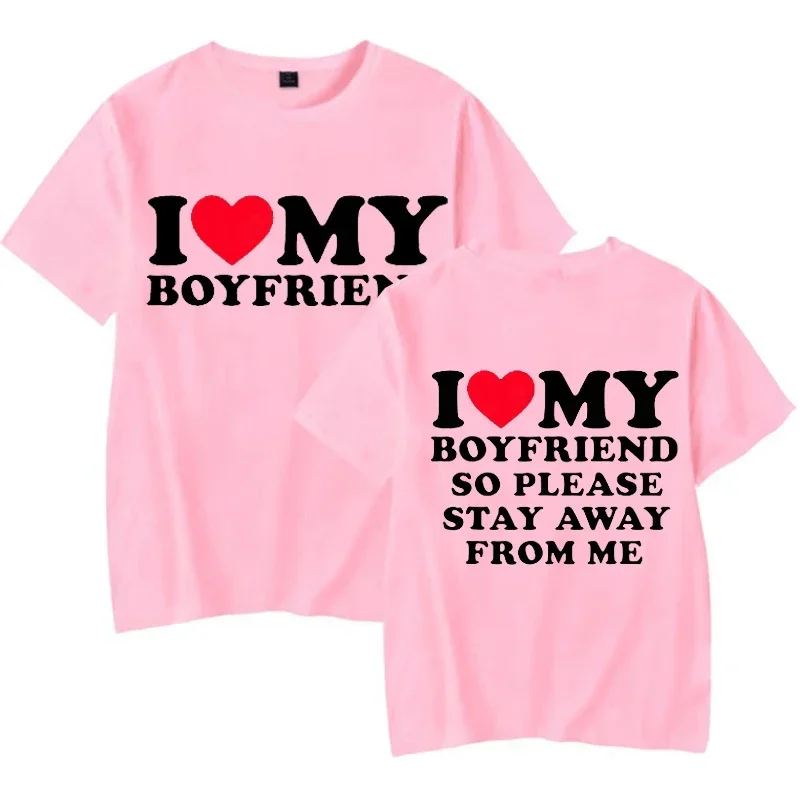 I Love My Boyfriend Couple t-shirts I Love My Girlfriend T Shirt So Please Stay Away From Me Funny Saying Quote Gift Tee top