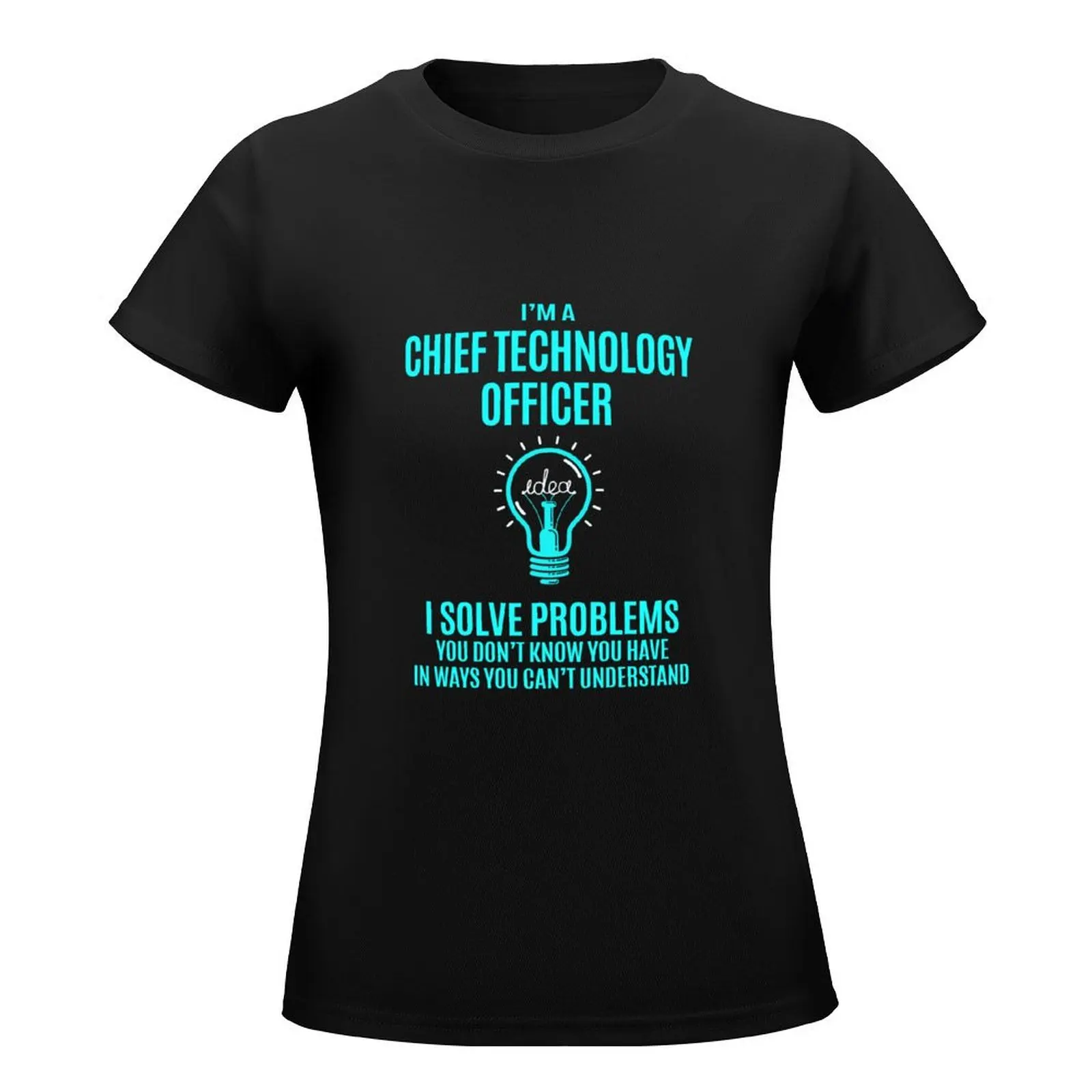 Chief Technology Officer T Shirt - I Solve Problems Gift Item Tee T-Shirt sweat cropped t shirts for Women