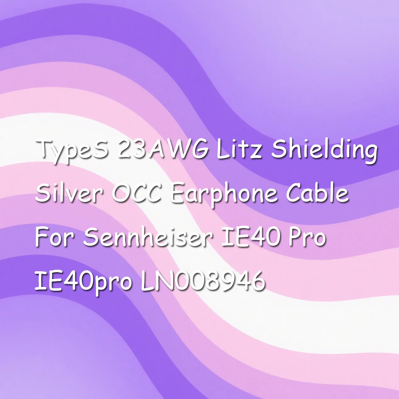 TypeS 23AWG Litz Shielding Silver OCC Earphone Cable For Sennheiser IE40 Pro IE40pro LN008946