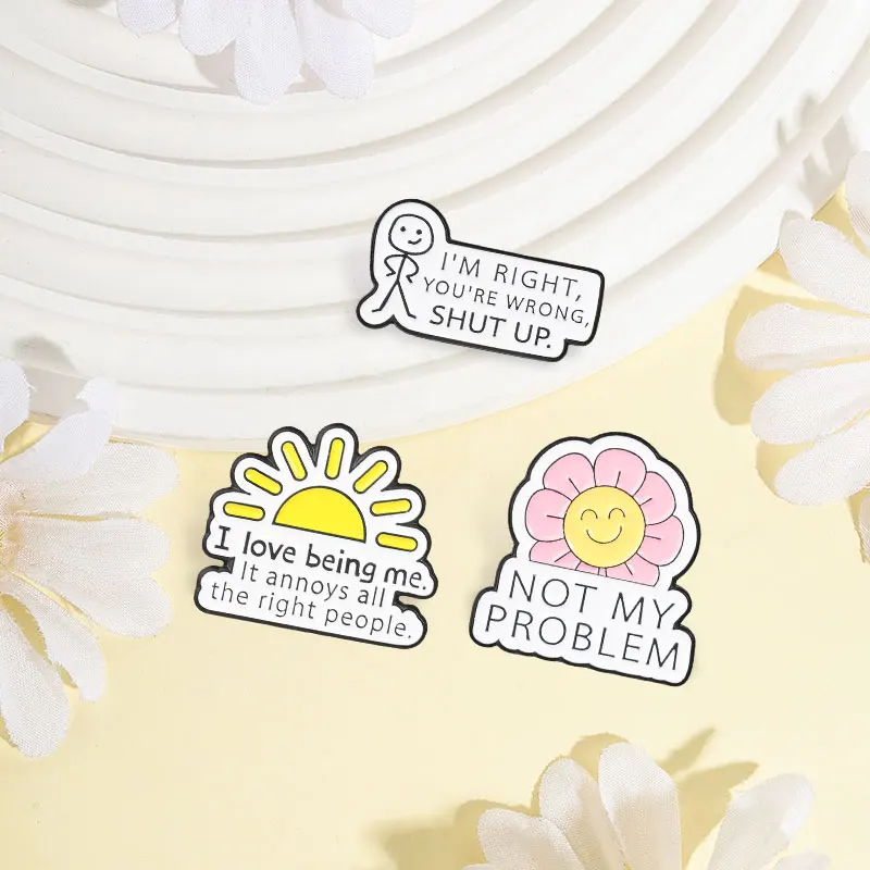 Not My Problem I Am Right You Are Wrong Shut Up Enamel Pins Humor Sarcastic Quote Alloy Brooch Backpack Lapel Badge Jewelry Gift