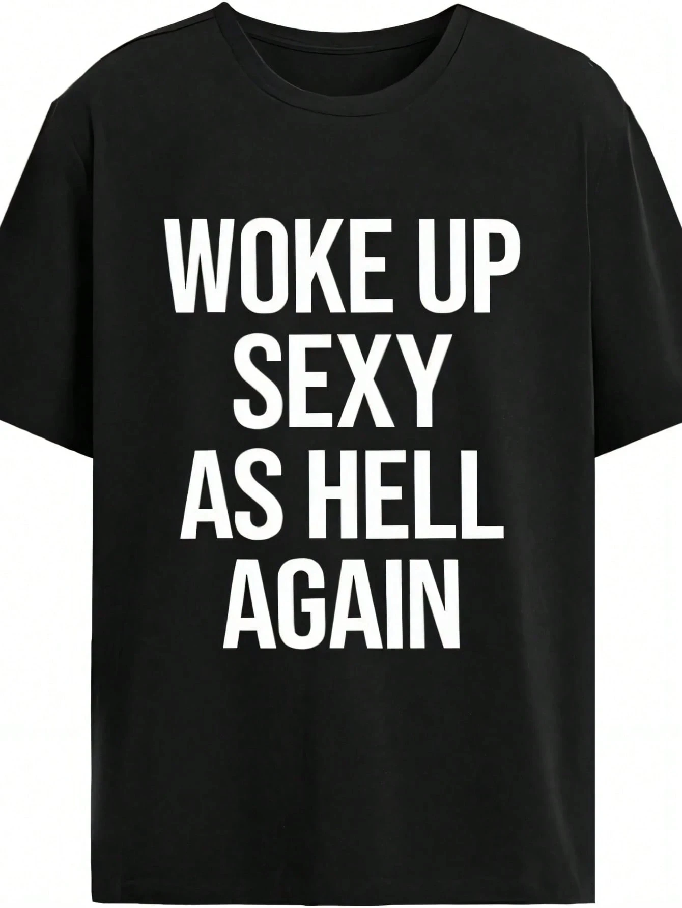 Woke Up Sexy As Hell Again T-Shirt Funny Saying Sarcastic T-ShirtMade in USA Womens ShirtsHoodie and Sweatshirt for Autu