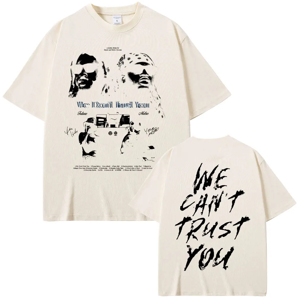 Rapper Future & Metro Boomin We Don't Trust You Graphic T-shirts Men Women Hip Hop Fashion Street Oversized Crewneck T Shirts