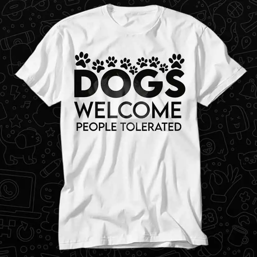 Dogs Welcome People Tolerated Dog Mama Mother Dad T Shirt For Top Adult Vintage Music Best Movie OZ283