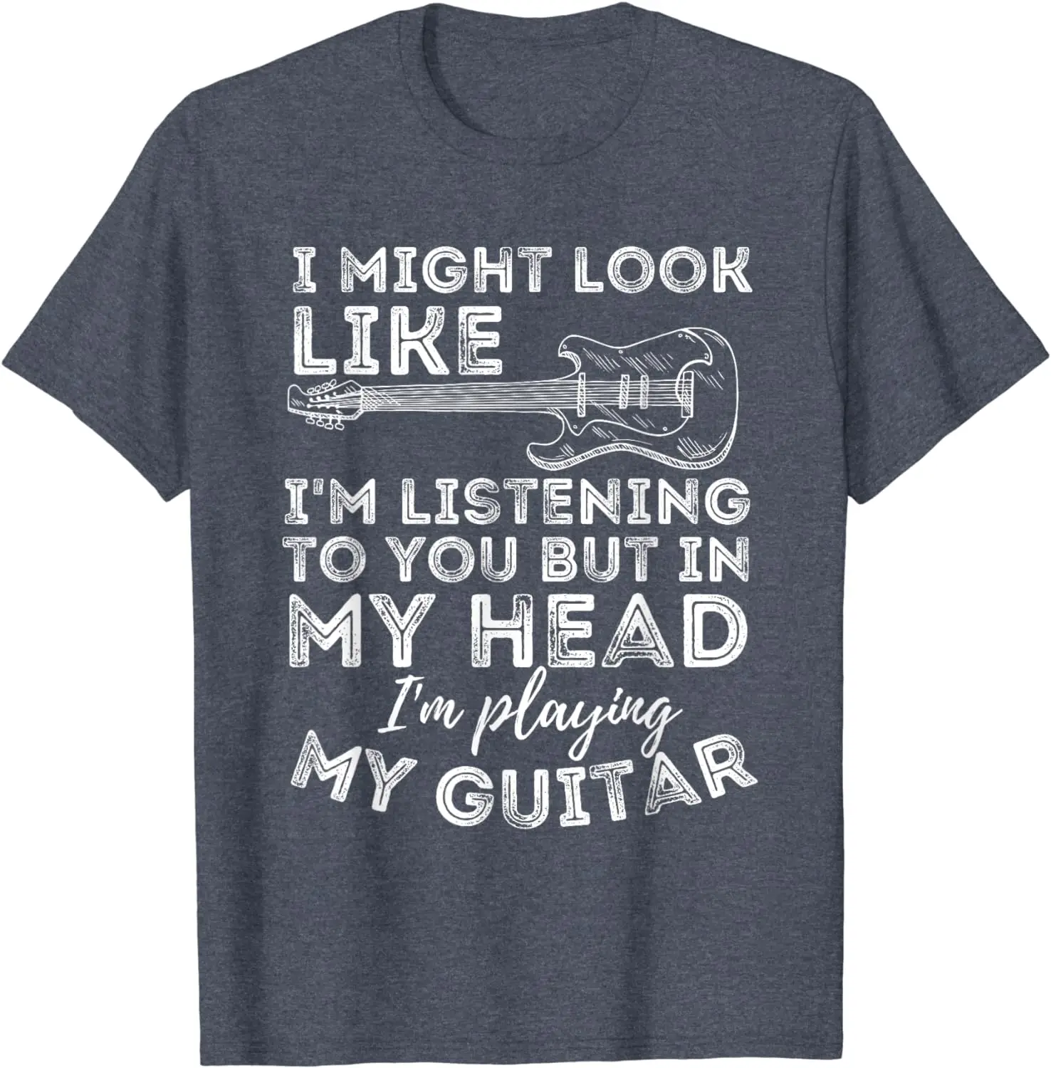 I Might Look Like I'm Listening To You - Funny Guitar Lover T-Shirt