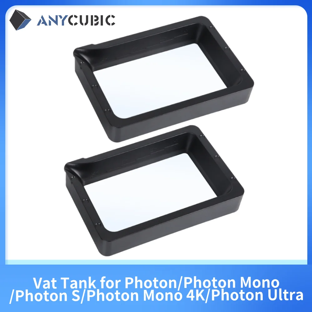 ANYCUBIC 2pcs UV Resin Vat Tank for Photon/Mono/Photon S/Mono 4K/Photon Ultra/Photon D2 3D Printers Accessories