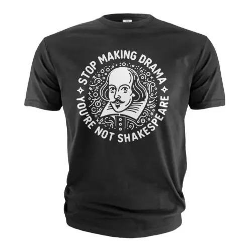 Funny making drama shirt Shakespeare Drama shirt Funny Birthday Gift For Her Him