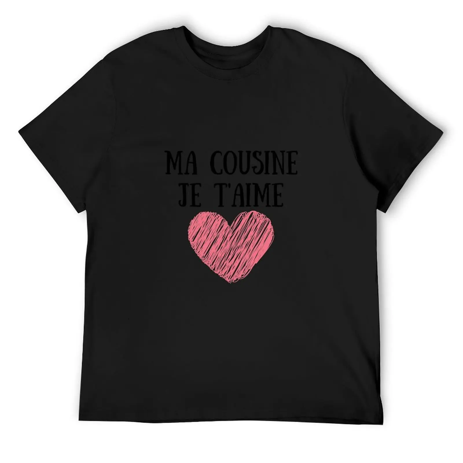 

My cousin i love you T-Shirt Luxury man designer shirts custom t-shirts mens plain t shirts