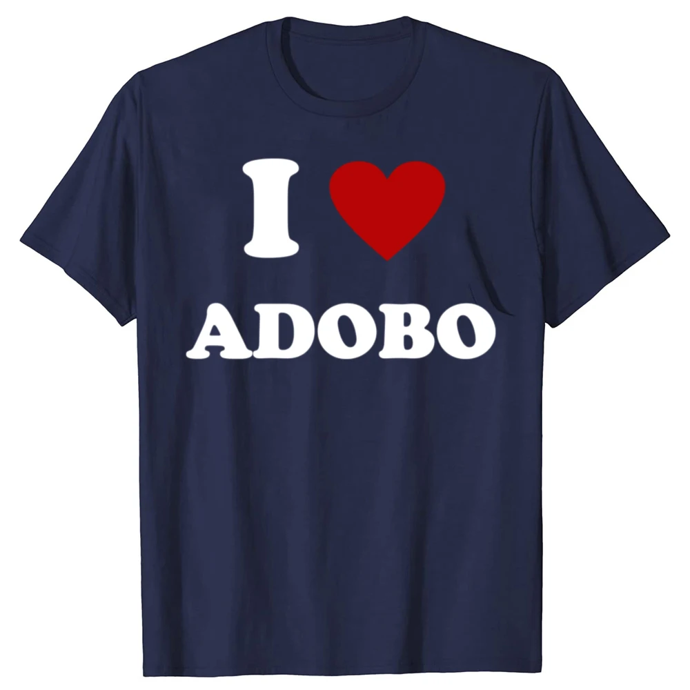 Funny I Love Adobo Filipino Food Philippines T Shirts Men Cotton Funny Humor Streetwear Tee Shirt Short Sleeve Unisex Clothing