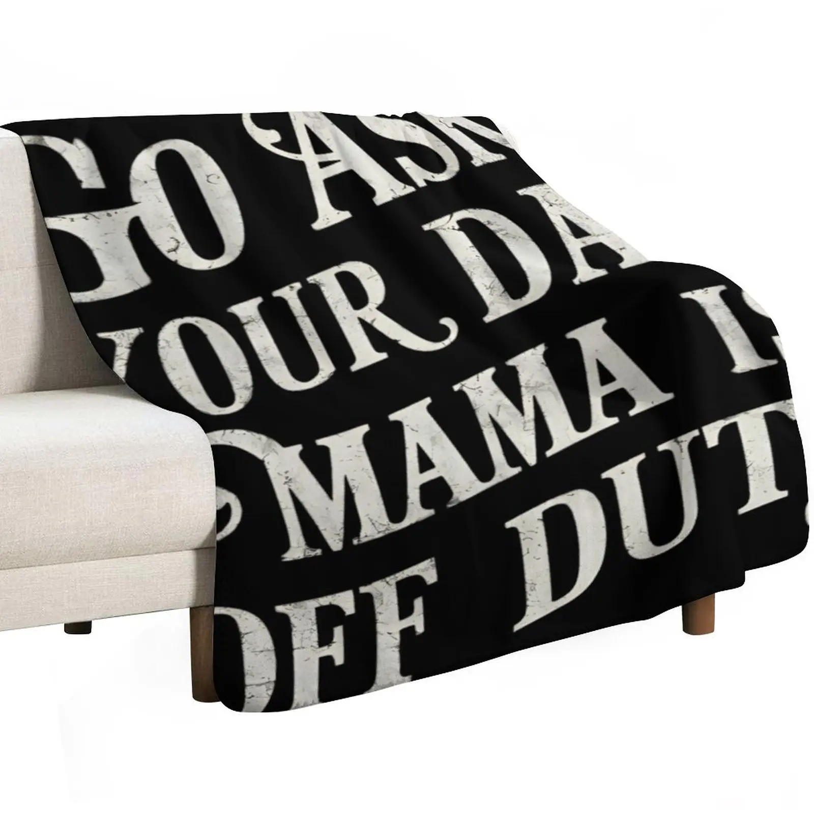 Go Ask Your Dad, Mama Is Off Duty Throw Blanket All Season Lightweight Soft Blanket for Bed