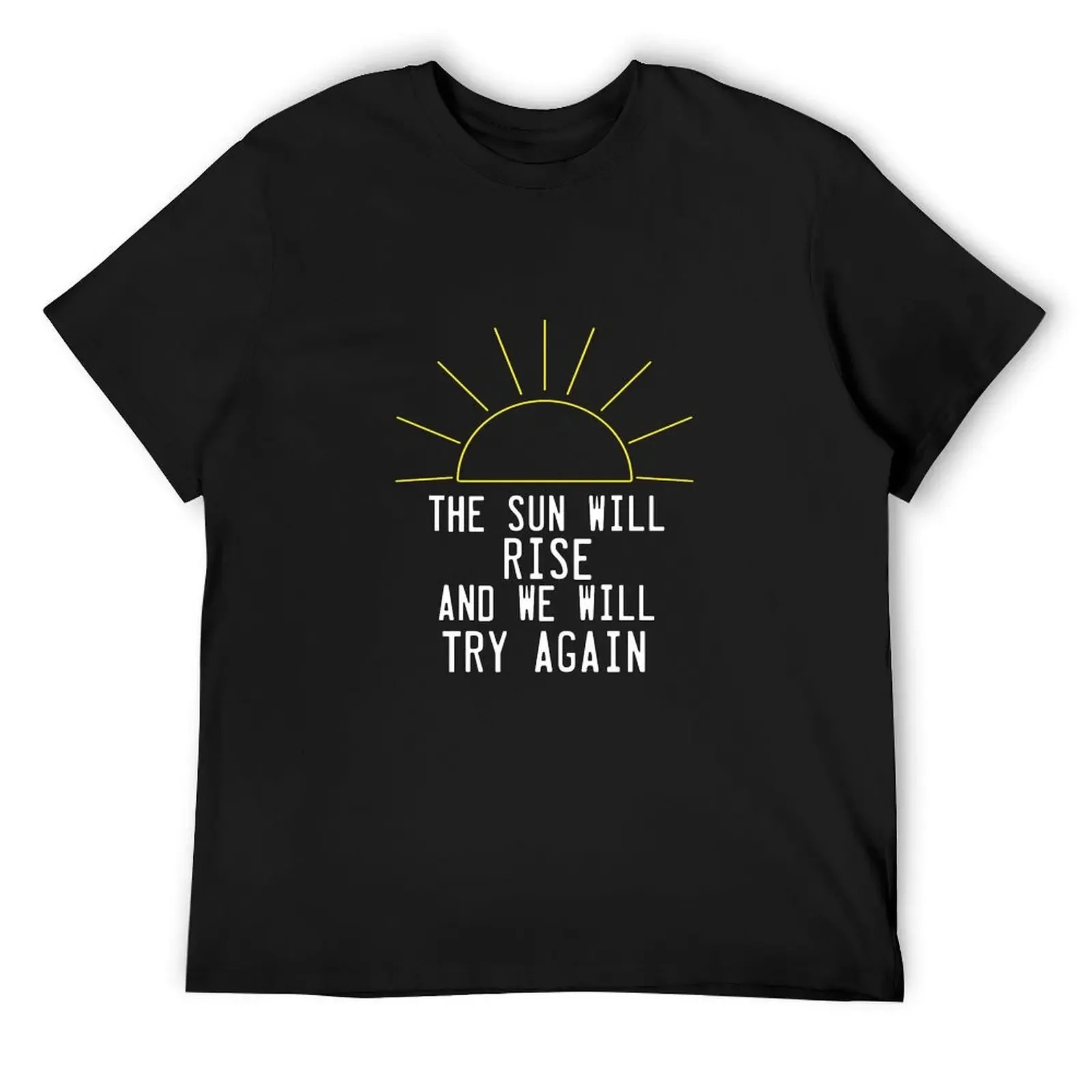 

The Sun Will Rise Again T-Shirt blacks plain kawaii clothes Men's clothing