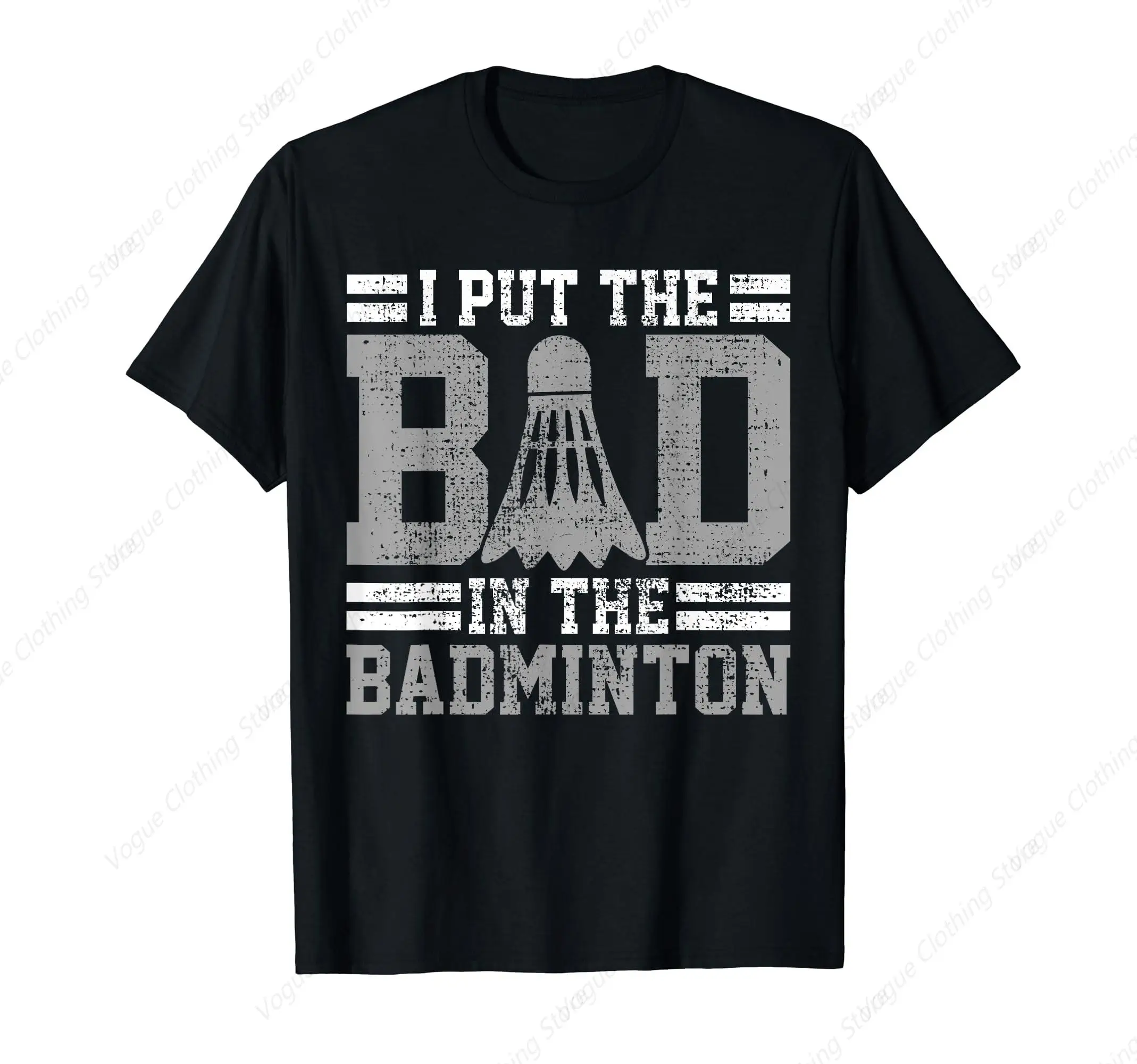 I Put The Bad In The Badminton Funny Saying Player Gift T-Shirt Cotton Prevailing Soft Tee Round Neck Leisure Daily Clothing