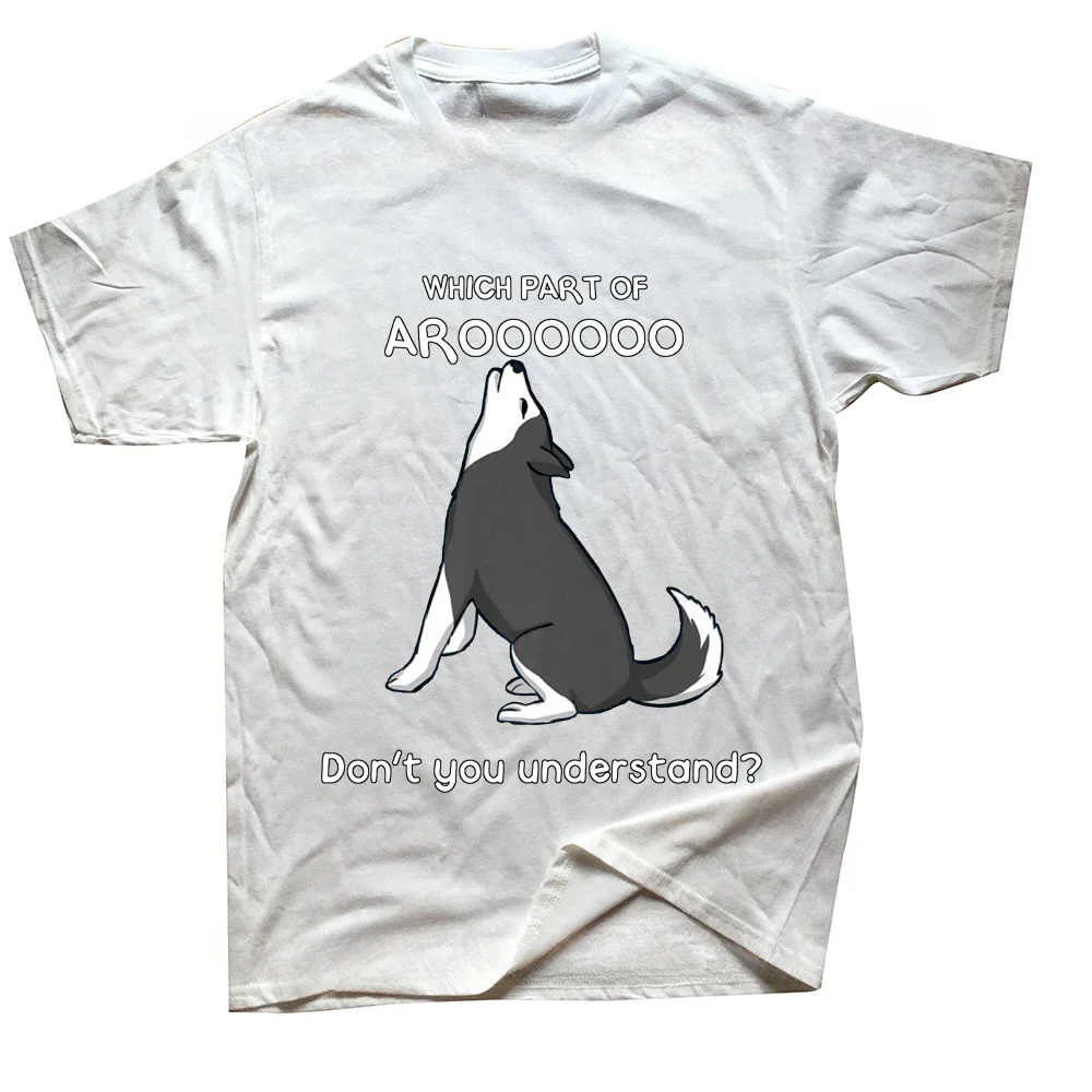 Streetwear Short Sleeve Birthday Gifts Summer T-shirt Mens Clothing Which Part Of Aroooo Don't You Understand Husky Dog T Shirts