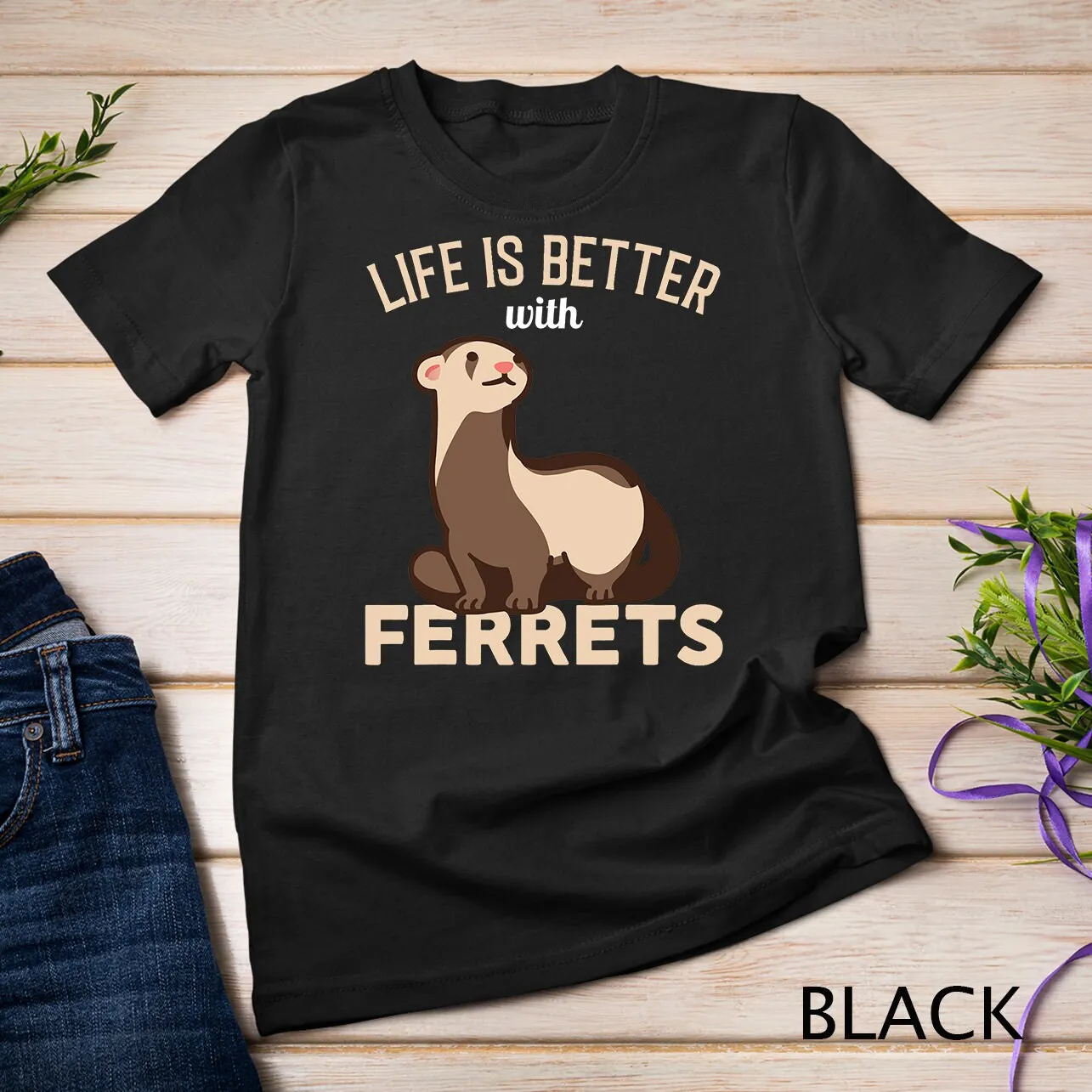 Ferret T Shirt Life Is Better With Ferrets Sweat