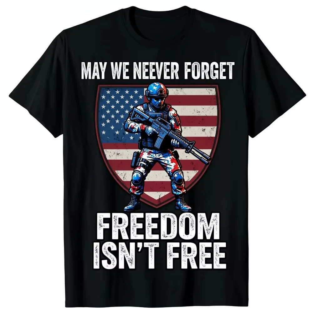 May We Never Forget Freedom Isn't Free Soldier USA Flag Shield Graphic T Shirt Veteran Patriotic Memorial Day Black Cotton Tee