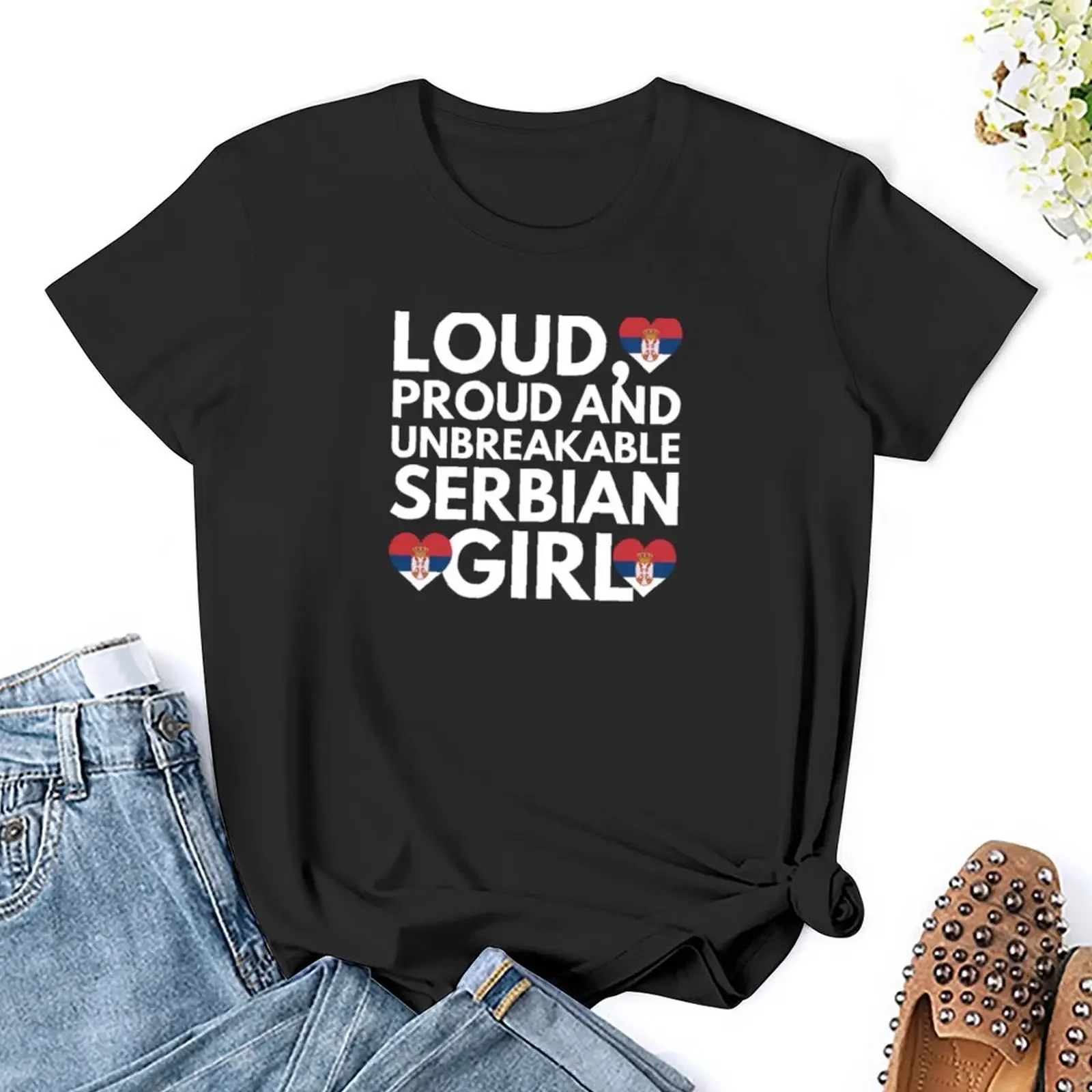 Loud, Proud and Unbreakable Serbian Girl from Serbia T-shirt korean fashion aesthetic clothes Woman clothing